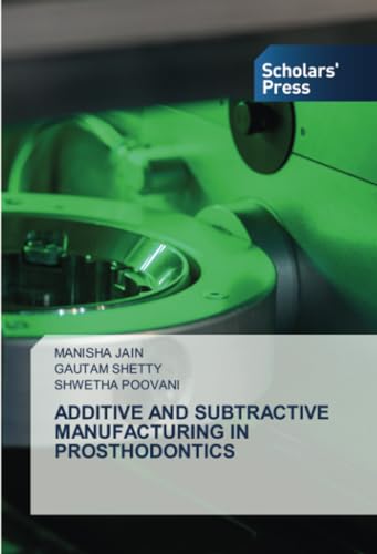 ADDITIVE AND SUBTRACTIVE MANUFACTURING IN PROSTHODONTICS: DE