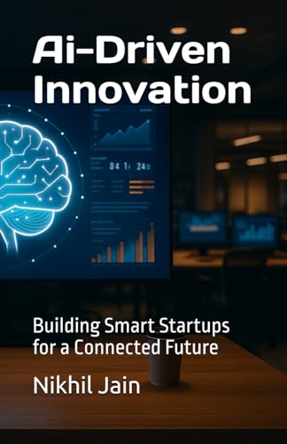 AI-Driven Innovation: Building Smart Startups for a Connected Future von Independently published