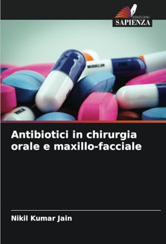 Antibiotici in chirurgia orale e maxillo-facciale: DE von Edizioni Sapienza