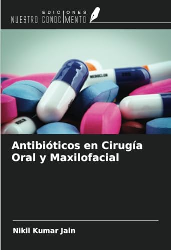 Antibióticos en Cirugía Oral y Maxilofacial von Ediciones Nuestro Conocimiento