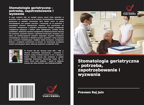 Stomatologia geriatryczna - potrzeba, zapotrzebowanie i wyzwania von Wydawnictwo Nasza Wiedza
