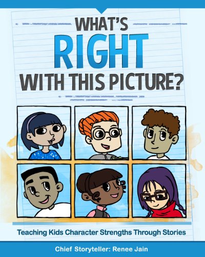 What's Right with This Picture?: Teaching Kids Character Strengths Through Stories von Gostrengths LLC