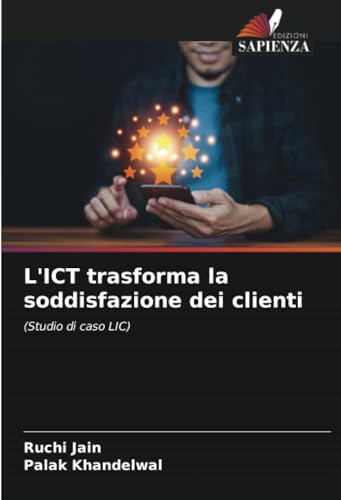 L'ICT trasforma la soddisfazione dei clienti: (Studio di caso LIC) von Edizioni Sapienza