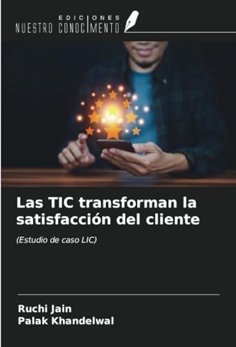 Las TIC transforman la satisfacción del cliente: (Estudio de caso LIC) von Ediciones Nuestro Conocimiento