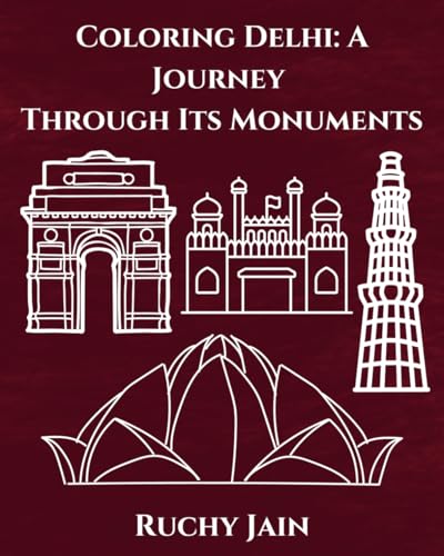 Coloring Delhi: A Journey Through Its Monuments: A Fun & Educational Coloring Adventure Through Delhi’s Heritage von Independently published