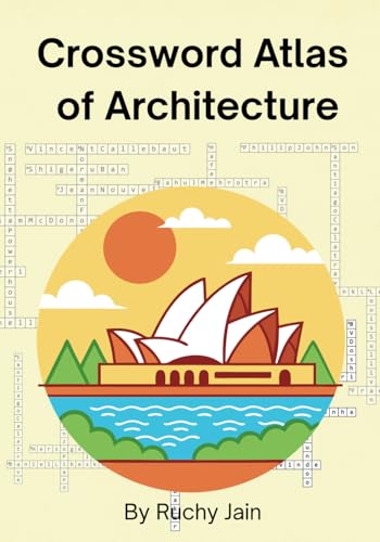 Crossword Atlas of Architecture: A Global Puzzle Journey Through Iconic Buildings and Their Visionaries von Independently published