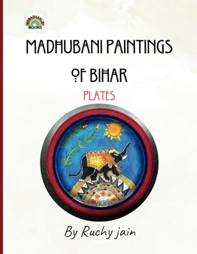 Madhubani Paintings of Bihar: Plates: Exploring the Timeless Beauty of Indian Folk Art on Plates von Independently published