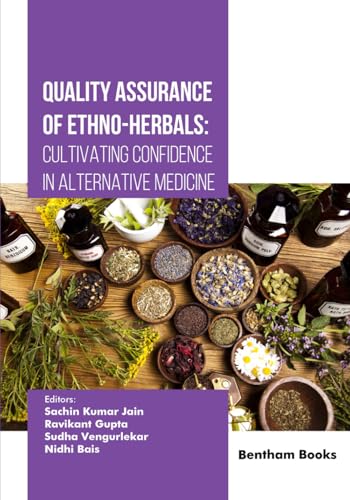 Quality Assurance of Ethno-Herbals: Cultivating Confidence in Alternative Medicine von Bentham Science Publishers