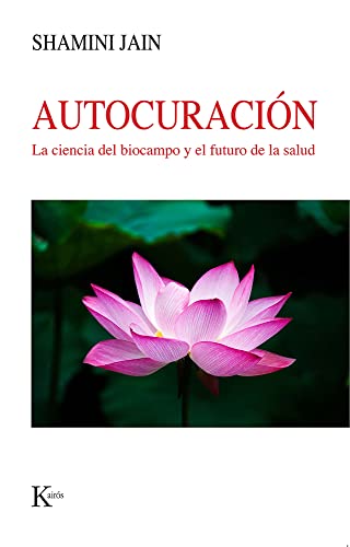 Autocuración: La ciencia del biocampo y el futuro de la salud (Nueva Ciencia) von KAIRÓS