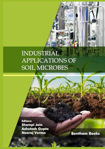 Industrial Applications of Soil Microbes: Volume 4 von Bentham Science Publishers