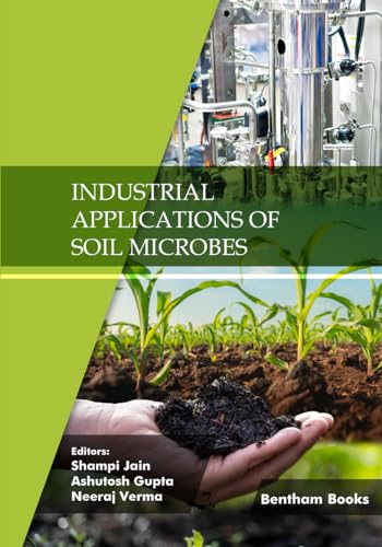 Industrial Applications of Soil Microbes: Volume 4 von Bentham Science Publishers