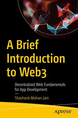 A Brief Introduction to Web3: Decentralized Web Fundamentals for App Development von Apress