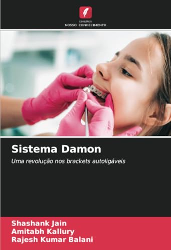 Sistema Damon: Uma revolução nos brackets autoligáveis von Edições Nosso Conhecimento