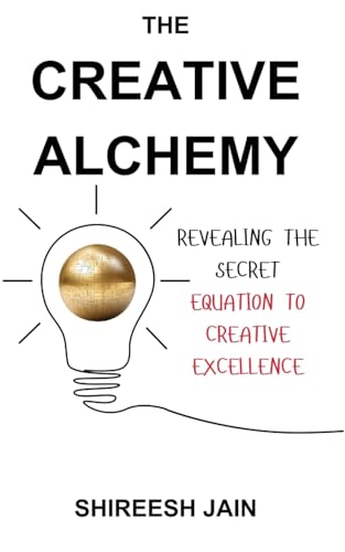 The Creative Alchemy: Revealing the Secret Equation to Creative Excellence The Creative Alchemy: Revealing the Secret Equation to Creative Excellence von OrangeBooks Publication