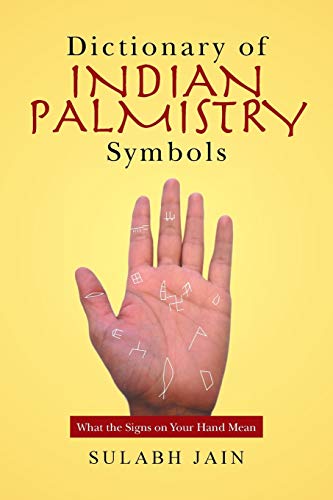 Dictionary of Indian Palmistry Symbols: What the Signs on Your Hand Mean von Xlibris