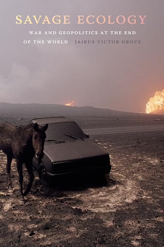 Savage Ecology: War and Geopolitics at the End of the World von Duke University Press