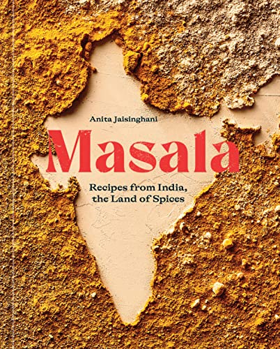 Masala: Recipes from India, the Land of Spices [A Cookbook]