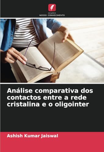 Análise comparativa dos contactos entre a rede cristalina e o oligointer von Edições Nosso Conhecimento