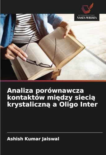 Analiza porównawcza kontaktów między siecią krystaliczną a Oligo Inter: DE von Wydawnictwo Nasza Wiedza