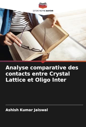 Analyse comparative des contacts entre Crystal Lattice et Oligo Inter von Editions Notre Savoir
