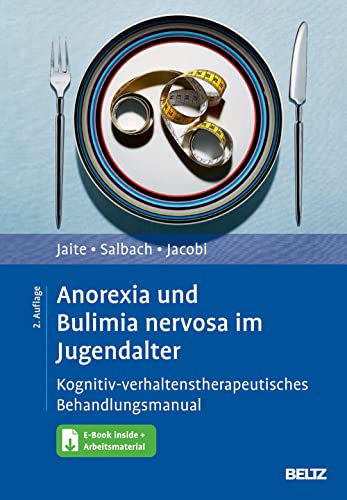 Anorexia und Bulimia nervosa im Jugendalter: Kognitiv-verhaltenstherapeutisches Behandlungsmanual. Mit E-Book inside und Arbeitsmaterial von Beltz Psychologie