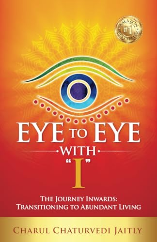 Eye to Eye with “I”: The Journey Inwards: Transitioning to Abundant Living Eye to Eye with “I”: The Journey Inwards: Transitioning to Abundant Living von Wings Publication International