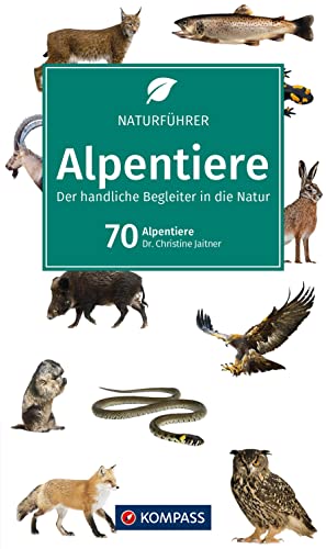 KOMPASS Naturführer Alpentiere: Der handliche Begleiter in der Natur von Kompass