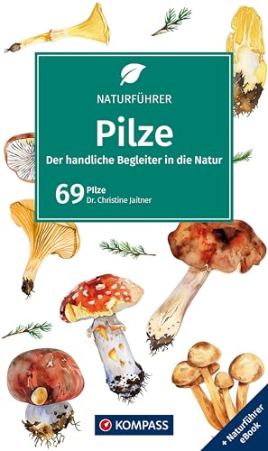 KOMPASS Naturführer Pilze: Der handliche Begleiter in der Natur von KOMPASS-KARTEN