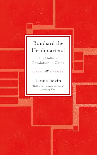 Bombard the Headquarters!: The Cultural Revolution in China von Old Street Publishing