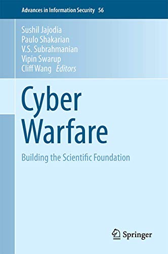 Cyber Warfare: Building the Scientific Foundation (Advances in Information Security, 56, Band 56)