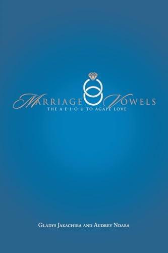 Marriage Vowels: The a-e-i-o-u to Agape Love von Xlibris US