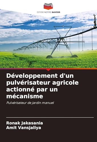 Développement d'un pulvérisateur agricole actionné par un mécanisme: Pulvérisateur de jardin manuel von Editions Notre Savoir