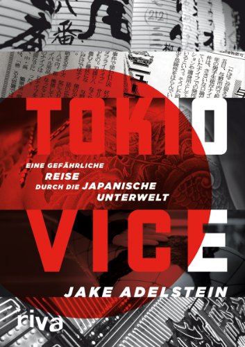 Tokio Vice: Eine gefährliche Reise durch die japanische Unterwelt von Riva