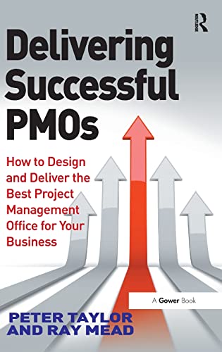 Delivering Successful PMOs: How to Design and Deliver the Best Project Management Office for your Business von Routledge