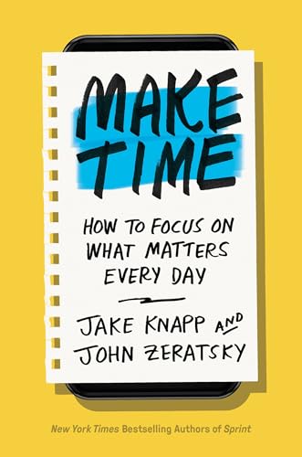 Make Time: How to Focus on What Matters Every Day von Currency
