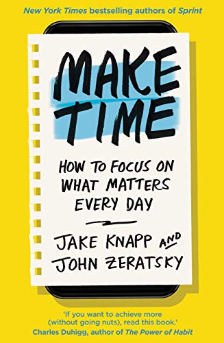 Make Time: How to focus on what matters every day von Transworld Publ. Ltd UK