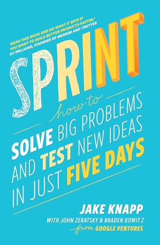 Sprint: the bestselling guide to solving business problems and testing new ideas the Silicon Valley way von Transworld Publ. Ltd UK