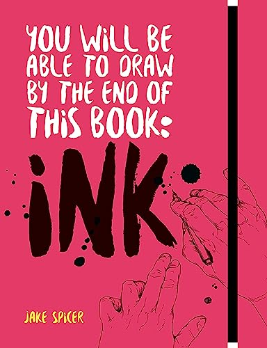 You Will Be Able to Draw by the End of this Book: Ink You Will Be Able to Draw by the End of this Book: Ink von Ilex Press