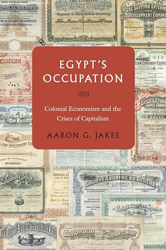 Egypt's Occupation: Colonial Economism and the Crises of Capitalism von Stanford University Press