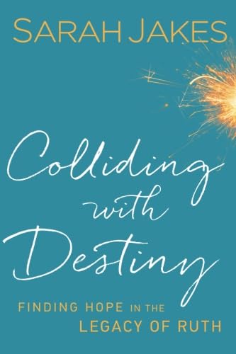 Colliding With Destiny: Finding Hope In The Legacy Of Ruth von Bethany House Publishers