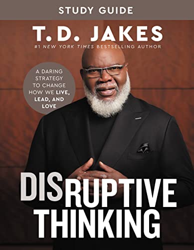 Disruptive Thinking Study Guide: A Daring Strategy to Change How We Live, Lead, and Love von FaithWords