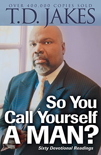 So You Call Yourself a Man?: A Devotional For Ordinary Men With Extraordinary Potential So You Call Yourself a Man?: A Devotional For Ordinary Men With Extraordinary Potential