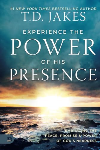 Experience the Power of His Presence: Embracing the Peace, Promise, and Power of God's Nearness von Destiny Image Publishers