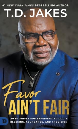 Favor Ain't Fair: 90 Promises for Experiencing God's Blessing, Abundance, and Provision von Destiny Image Publishers