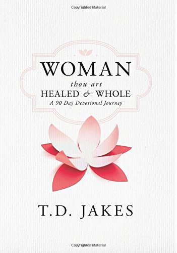 Woman Thou Art Healed & Whole: A 90 Day Devotional Journey