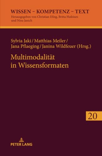 Multimodalität in Wissensformaten (Wissen – Kompetenz – Text, Band 20)