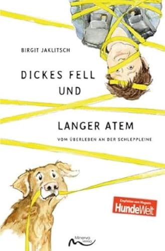 Dickes Fell und langer Atem: Vom Überleben an der Schleppleine von Minerva Verlag