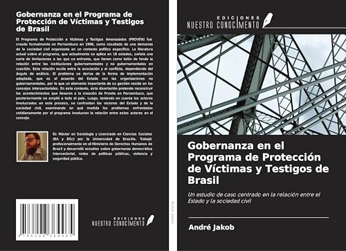 Gobernanza en el Programa de Protección de Víctimas y Testigos de Brasil: Un estudio de caso centrado en la relación entre el Estado y la sociedad civil von Ediciones Nuestro Conocimiento