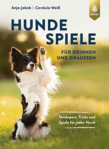 Hundespiele für drinnen und draußen: Denksport, Tricks und Spiele für jeden Hund. Sonderausgabe von Ulmer Eugen Verlag