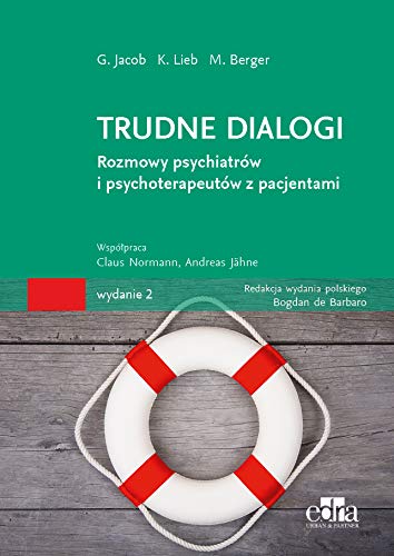 Trudne dialogi: Rozmowy psychiatrów i psychoterapeutów z pacjentami Trudne dialogi: Rozmowy psychiatrów i psychoterapeutów z pacjentami